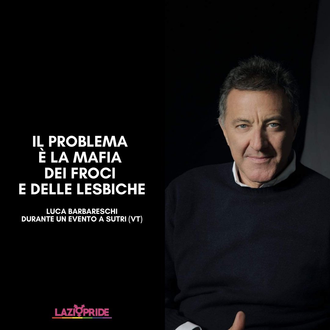 PAROLE LUCA BARBARESCHI INACCETTABILI. NESSUN PARAGONE TRA MAFIE E COMUNITÁ LGBT